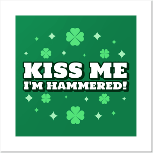 Kiss Me I'm Hammered St Paddys Day Posters and Art